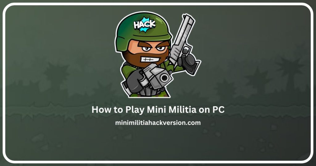 How to Play Mini Militia on PC