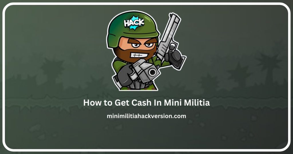 how to get cash in mini militia