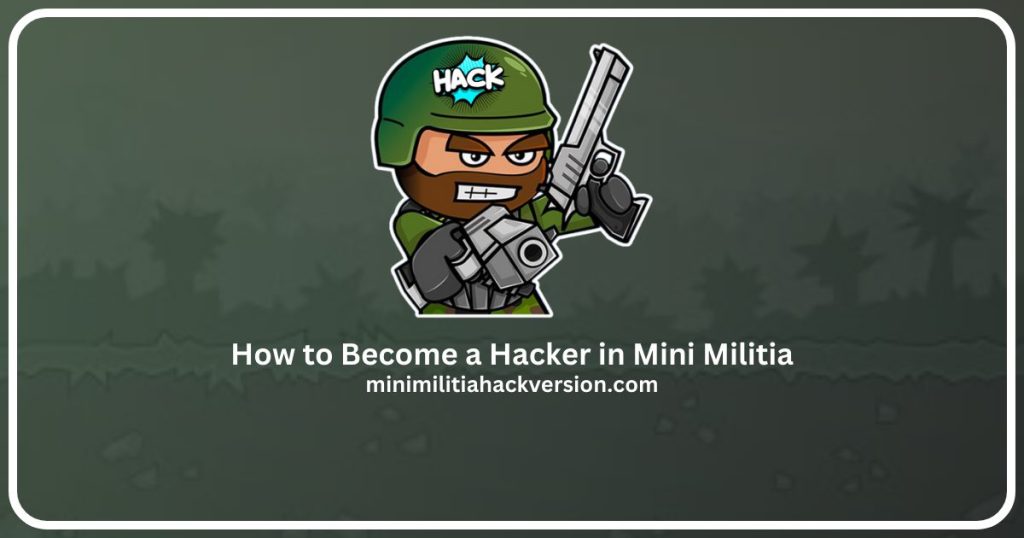 How to Become a Hacker in Mini Militia