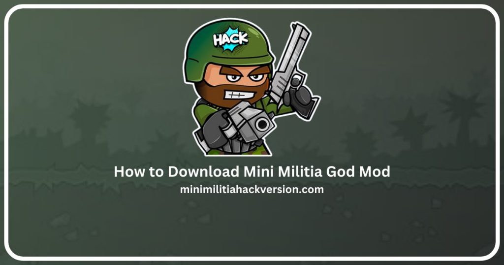 How to Download Mini Militia God Mod